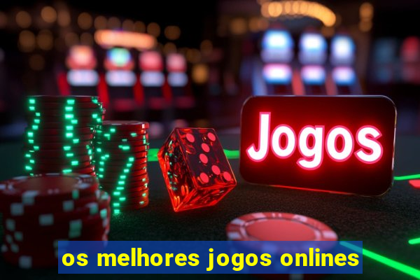 os melhores jogos onlines